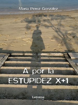 cover image of A por la estupidez x+1